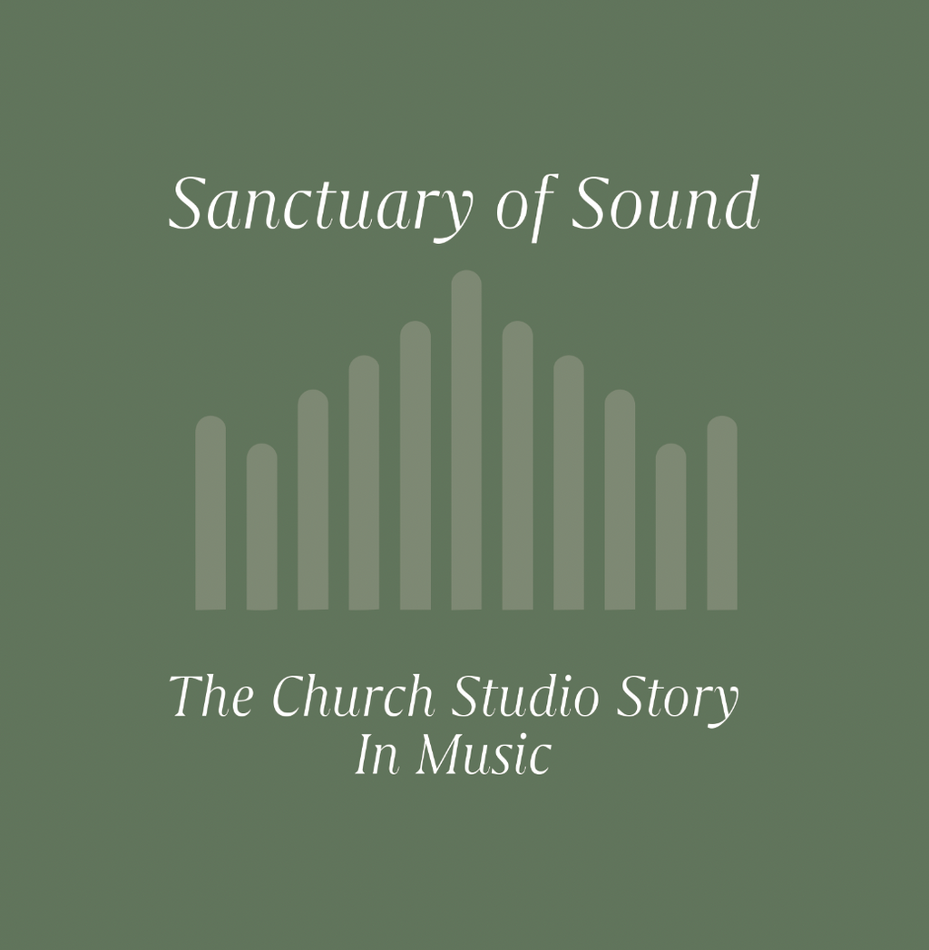 CD "Sanctuary of Sound":  The Church Studio Story in Music