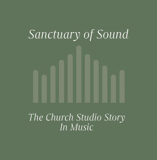 CD "Sanctuary of Sound":  The Church Studio Story in Music
