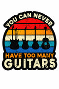 "You Can Never Have Too Many Guitars" Sticker
